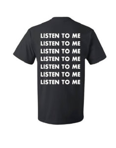 Listen To Me T-Shirt